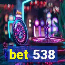 bet 538